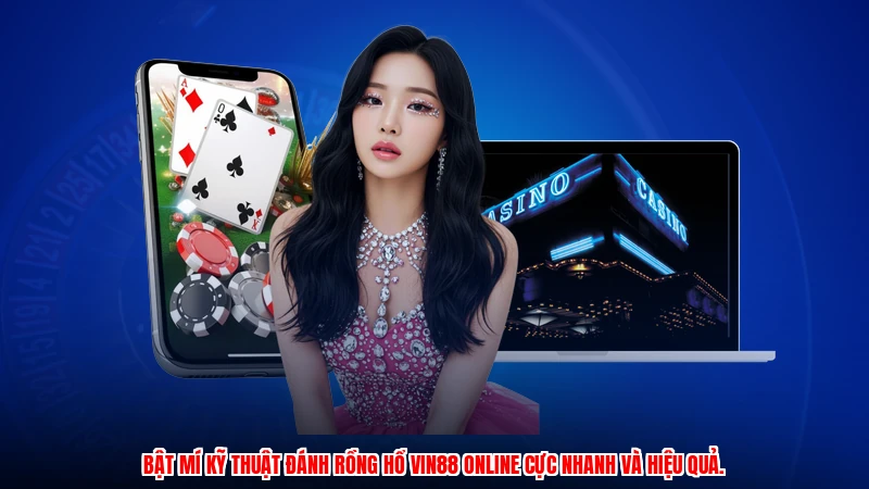 Bật mí kỹ thuật đánh rồng hổ VIN88 online cực nhanh và hiệu quả.
