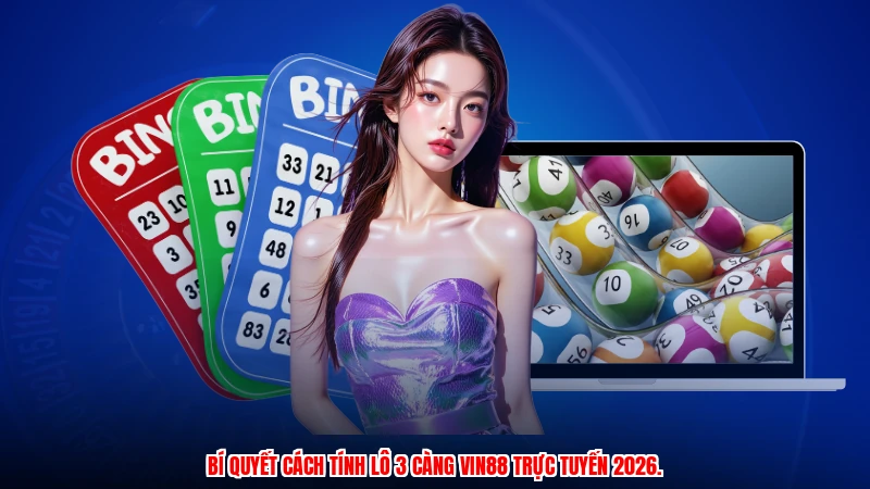 Bí quyết cách tính lô 3 càng VIN88 trực tuyến 2026.