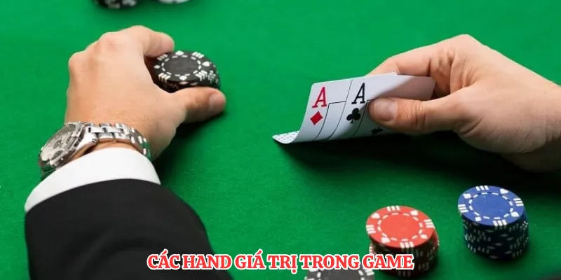 Các hand giá trị trong game