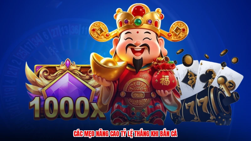 Các mẹo nâng cao tỷ lệ thắng khi bắn cá