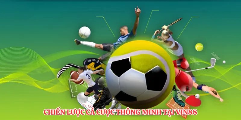 Chiến lược cá cược thông minh tại VIN88