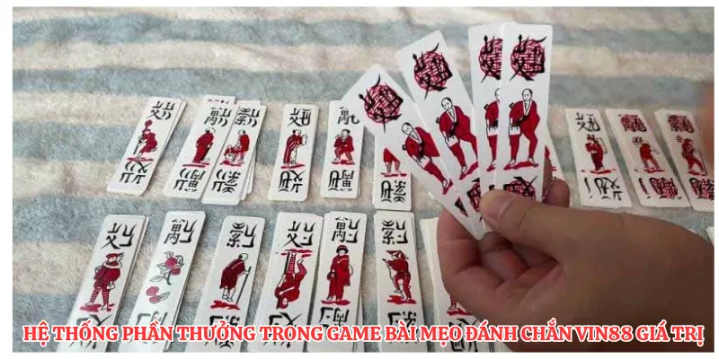Hệ thống phần thưởng trong game bài mẹo đánh chắn VIN88 giá trị