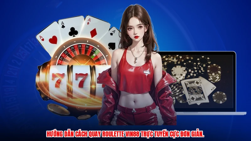 Hướng dẫn cách quay roulette VIN88 trực tuyến cực đơn giản.