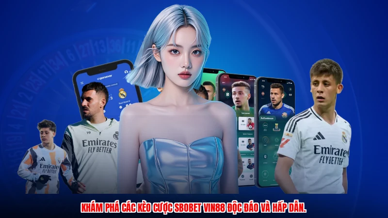 Khám phá các kèo cược SBOBET vin88 độc đáo và hấp dẫn.