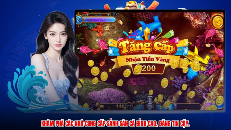 Khám phá các nhà cung cấp sảnh săn cá đỉnh cao, đáng tin cậy.