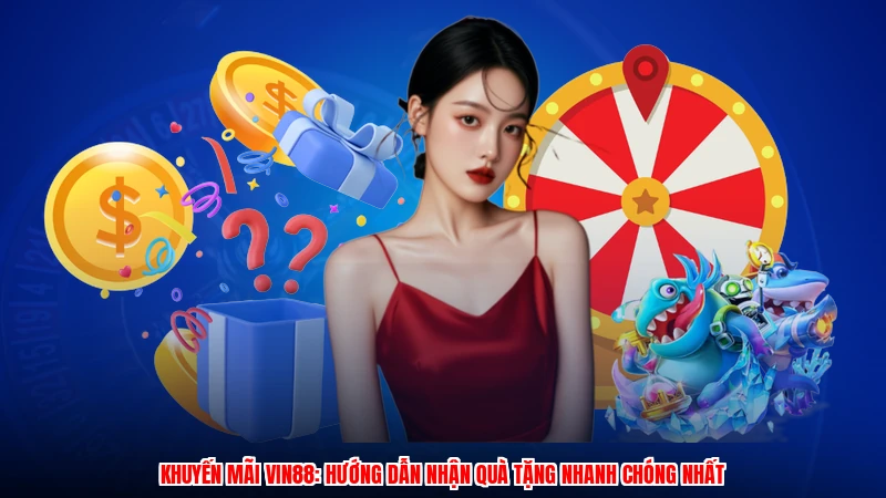 Khuyến mãi Vin88 hướng dẫn nhận quà