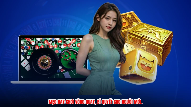 Mẹo hay chơi vòng quay, bí quyết cho người mới.