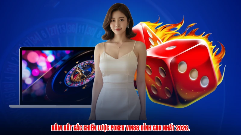 Nắm bắt các chiến lược poker VIN88 đỉnh cao nhất 2026.