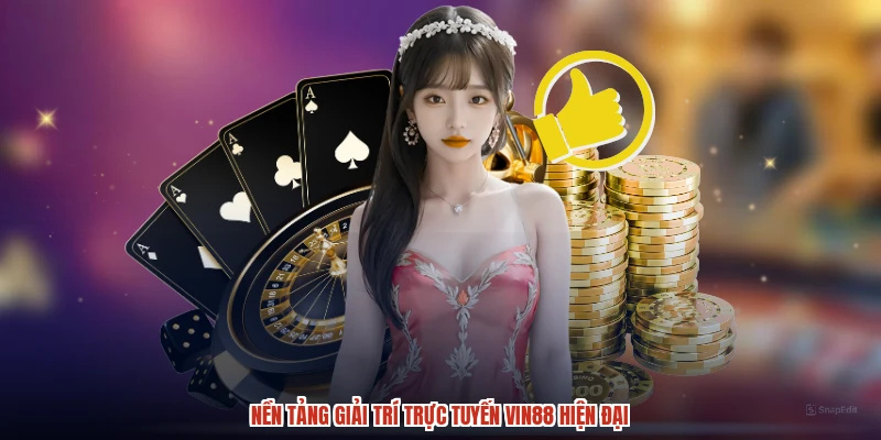 Nền tảng giải trí trực tuyến VIN88 hiện đại