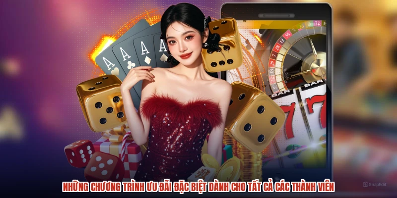 Những chương trình ưu đãi đặc biệt dành cho tất cả các thành viên
