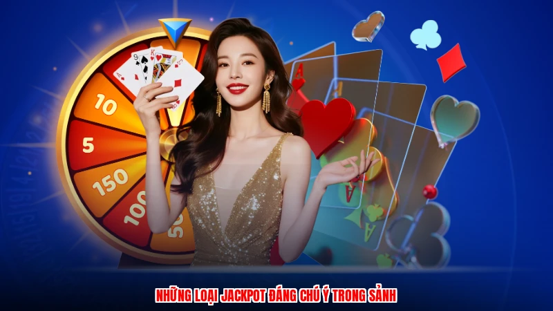 Những loại jackpot đáng chú ý trong sảnh