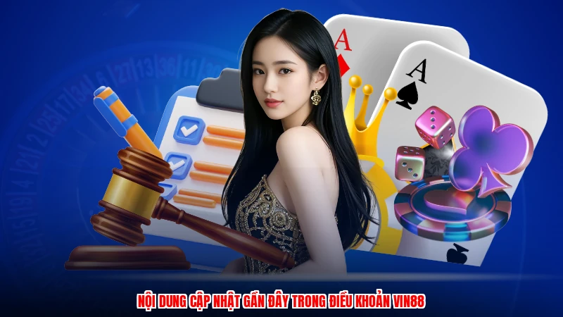 Nội dung cập nhật gần đây trong điều khoản Vin88