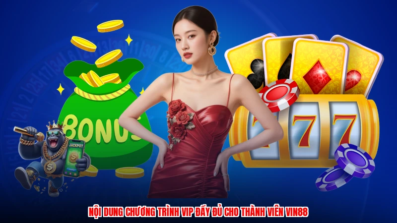 Nội dung chương trình VIP đầy đủ cho thành viên VIN88