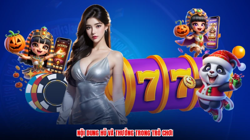 Nội dung hũ và thưởng trong trò chơi