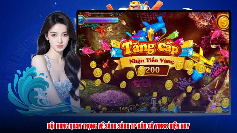 Nội dung quan trọng về sảnh sảnh TP bắn cá VIN88 hiện nay