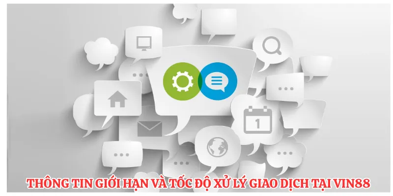 Thông tin giới hạn và tốc độ xử lý giao dịch tại Vin88