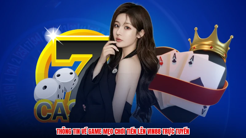 Thông tin về game mẹo chơi tiến lên VIN88 trực tuyến