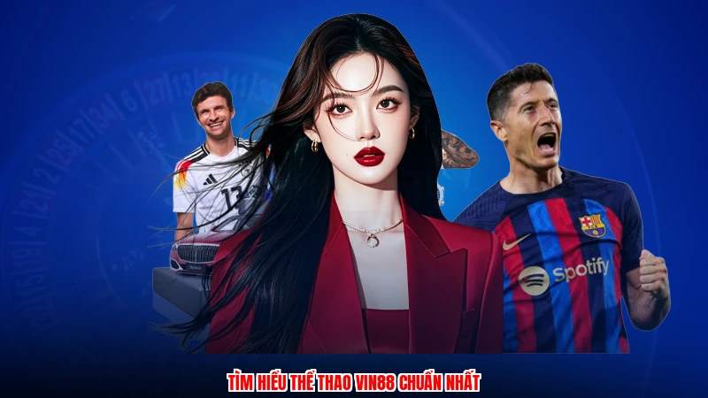 Tìm hiểu thể thao VIN88 chuẩn nhất